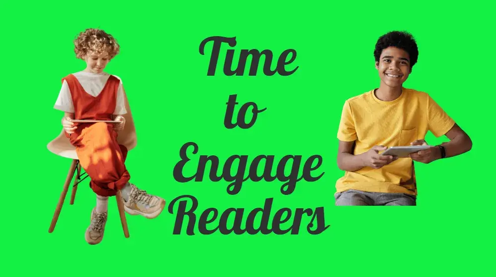 An image featuring a girl and a boy, both holding tablets, with the words 'Time to Engage Readers' placed at the center.